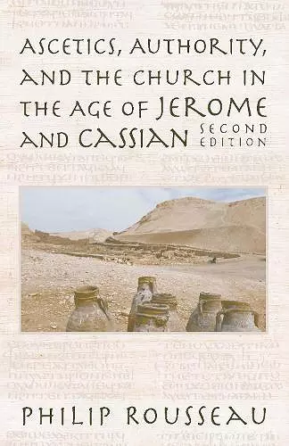 Ascetics, Authority, and the Church in the Age of Jerome and Cassian cover