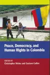 Peace, Democracy, and Human Rights in Colombia cover