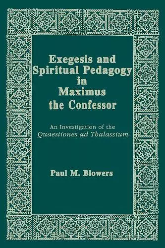 Exegesis and Spiritual Pedagogy in Maximus the Confessor cover