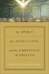The Spirit, the Affections, and the Christian Tradition cover