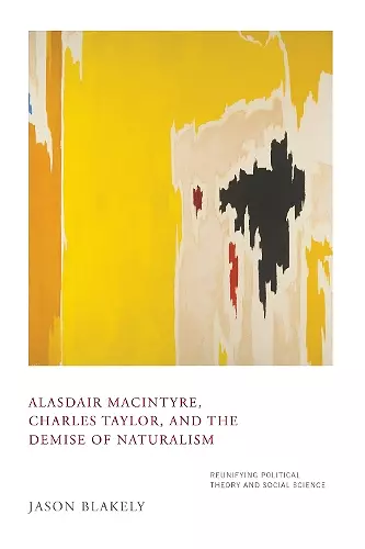 Alasdair MacIntyre, Charles Taylor, and the Demise of Naturalism cover