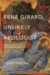 René Girard, Unlikely Apologist cover