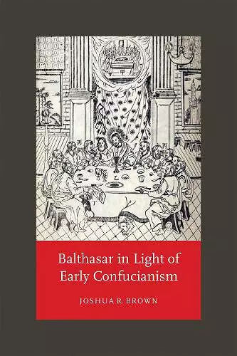 Balthasar in Light of Early Confucianism cover