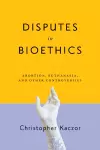 Disputes in Bioethics cover