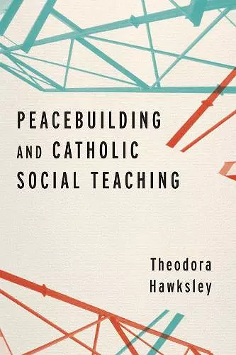 Peacebuilding and Catholic Social Teaching cover