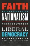 Faith, Nationalism, and the Future of Liberal Democracy cover