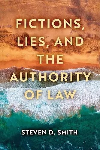 Fictions, Lies, and the Authority of Law cover
