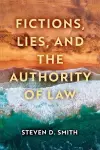 Fictions, Lies, and the Authority of Law cover