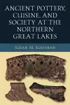 Ancient Pottery, Cuisine, and Society at the Northern Great Lakes cover