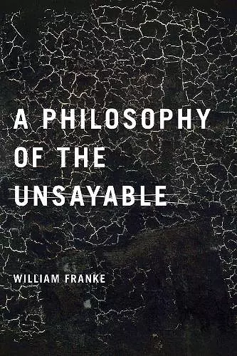 A Philosophy of the Unsayable cover