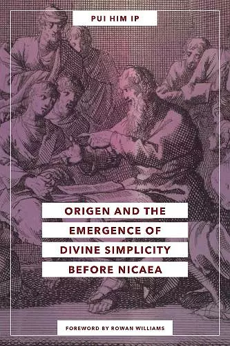 Origen and the Emergence of Divine Simplicity before Nicaea cover