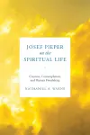 Josef Pieper on the Spiritual Life cover