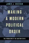 Making a Modern Political Order cover