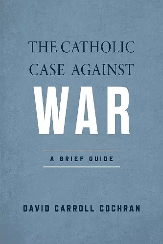The Catholic Case against War cover