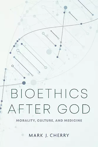 Bioethics after God cover