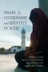 Shari´a, Citizenship, and Identity in Aceh cover