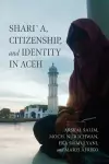 Shari´a, Citizenship, and Identity in Aceh cover