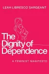 The Dignity of Dependence cover