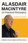 Alasdair MacIntyre on Practical Philosophy cover