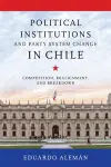 Political Institutions and Party System Change in Chile cover