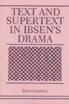 Text and Supertext in Ibsen’s Drama cover