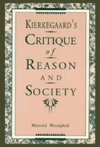 Kierkegaard's Critique of Reason and Society cover