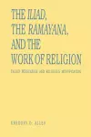 The Iliad, the Rāmāyaṇa, and the Work of Religion cover