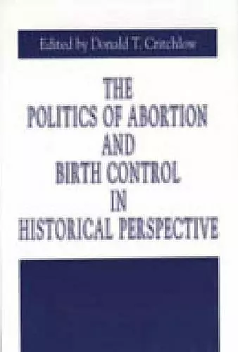 The Politics of Abortion and Birth Control in Historical Perspective cover