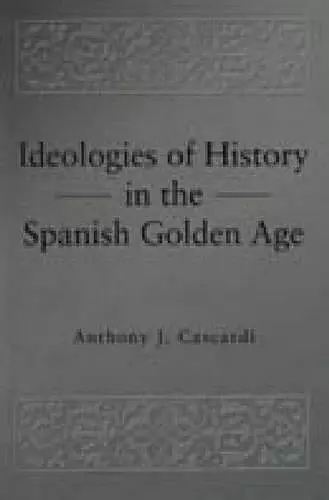 Ideologies of History in the Spanish Golden Age cover