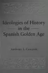 Ideologies of History in the Spanish Golden Age cover