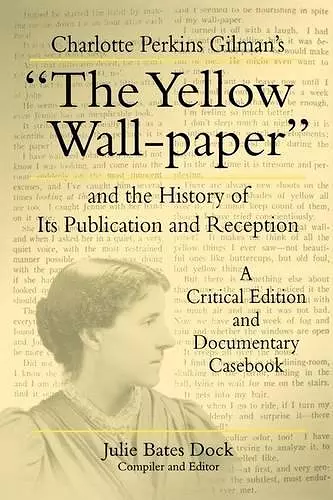 Charlotte Perkins Gilman's “The Yellow Wall-paper” and the History of Its Publication and Reception cover