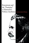 Resentment and the “Feminine” in Nietzsche’s Politico-Aesthetics cover