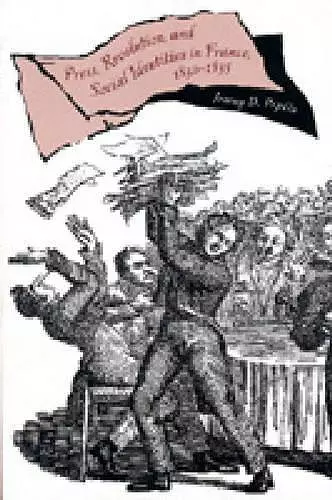 Press, Revolution, and Social Identities in France, 1830–1835 cover