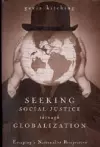Seeking Social Justice Through Globalization cover