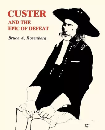 Custer and the Epic of Defeat cover