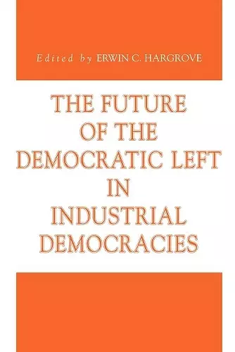 The Future of the Democratic Left in Industrial Democracies cover