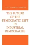 The Future of the Democratic Left in Industrial Democracies cover