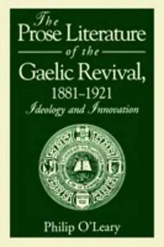 The Prose Literature of the Gaelic Revival, 1881–1921 cover