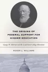 The Origins of Federal Support for Higher Education cover