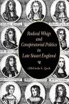 Radical Whigs and Conspiratorial Politics in Late Stuart England cover