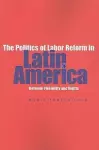 The Politics of Labor Reform in Latin America cover