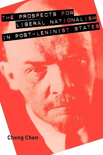 The Prospects for Liberal Nationalism in Post-Leninist States cover