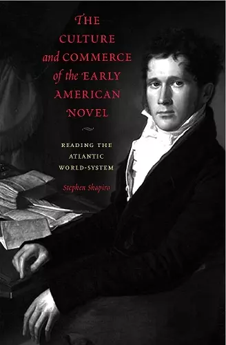 The Culture and Commerce of the Early American Novel cover