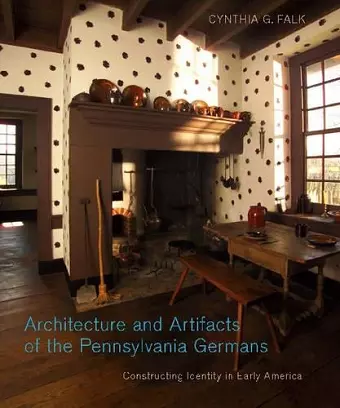 Architecture and Artifacts of the Pennsylvania Germans cover