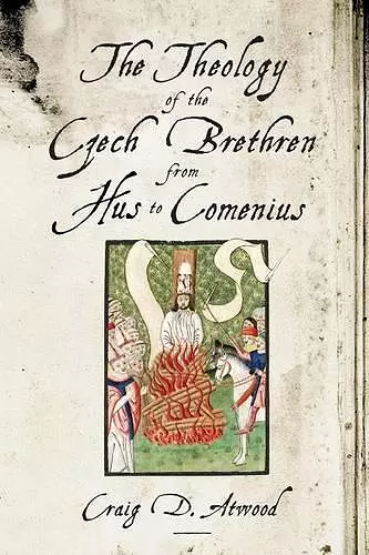 The Theology of the Czech Brethren from Hus to Comenius cover