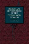 Beliefs and Superstitions of the Pennsylvania Germans cover