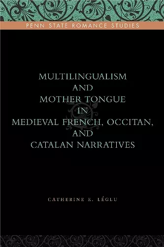 Multilingualism and Mother Tongue in Medieval French, Occitan, and Catalan Narratives cover
