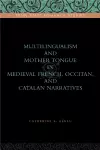 Multilingualism and Mother Tongue in Medieval French, Occitan, and Catalan Narratives cover