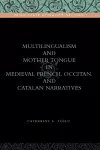 Multilingualism and Mother Tongue in Medieval French, Occitan, and Catalan Narratives cover