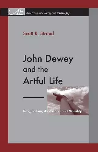 John Dewey and the Artful Life cover